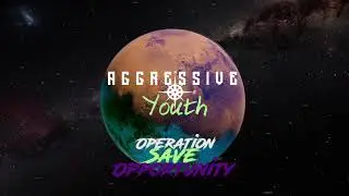 Aggressive Youth - Operation: Save Opportunity [Official Audio]