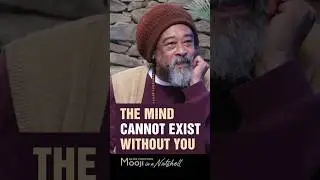 MOOJI - The Mind Cannot Exist Without You