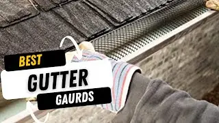 Top 5 Best Gutter Guards 2023