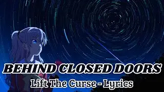 Lift The Curse - Behind Closed Doors (Lyrics)