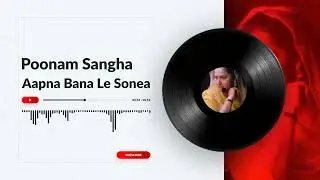 Poonam Sangha - Jam Hot - Aapna Bana Le Sonea