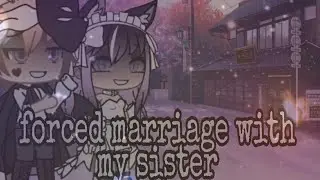 forced marriage with my sister |glmm|original |part 1|gacha life mini movie