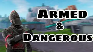 Fortnite Montage - Armed & Dangerous