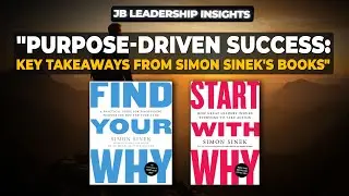 Purpose Driven Success: Key takeaways from Simon Sinek's books - Start with why and Find your why