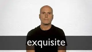 How to pronounce EXQUISITE in British English