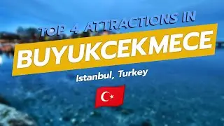 Top 4 Attractions in B&uuml;y&uuml;k&ccedil;ekmece, Istanbul 🇹🇷✨