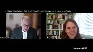 Interviews in Global Catholic Studies: Mary Dunn
