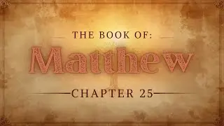 Евангелие от Матфея, глава 25 | Притчи о готовности и Страшном суде