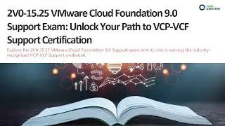 VCP-VCF Support 2V0-15.25 Prep Questions | VMware Cloud Foundation 9.0 Support