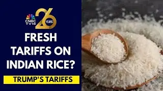 KRBL, LT Foods Take A Hit As Trump Signals Imposing Fresh Tariff On Indian Rice Exports | CNBC TV18