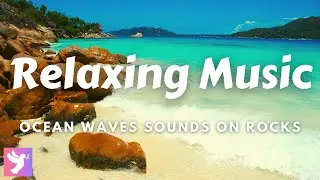 Relaxing Music with Ocean Wave Sounds - Sleep Music, Stress Relief - Beach Waves on Beautiful Rocks