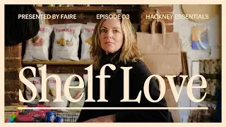 Shelf Love: Episode 3 - Hackney Essentials
