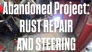 Unfinished Family Project: Rust Repair and Steering!