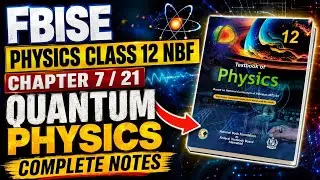 Physics 12 Chp 21 | Quantum Physics | Class 12 Chp 7 Notes | Chp 21 Notes | FBISE NBF |ALIRAZAWRITES
