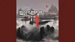 Helpless When She Smiles