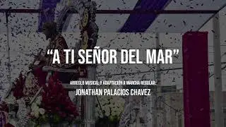 A ti Señor del Mar - Marcha Regular