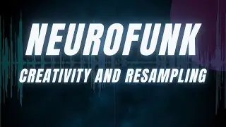 Учебник по Neurofunk | ТВОРЧЕСТВО И РЕСЭМПЛИНГ | FL Studio 21