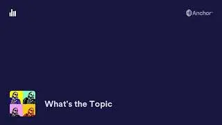 What's the Topic