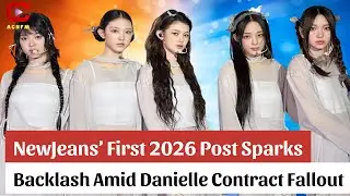 NewJeans’ First 2026 Post Sparks Backlash Amid Danielle Contract Fallout -   ACNFM News