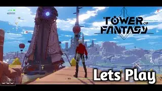 Lets Play - Tower Of Fantasy || (Android) || MMORPG Open-World Action Adventure game