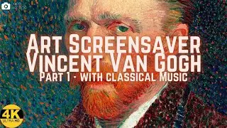 TV Art Screensaver | Vincent Van Gogh Part 1 with Classical Music