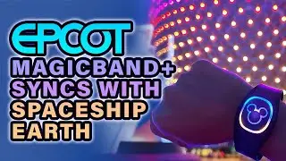 MagicBand+ Syncs with Beacons of Magic at Spaceship Earth - EPCOT