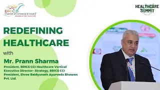 Redefining Healthcare with Mr. Prann Sharma, President, BRICS CCI Healthcare Vertical
