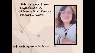 My Theoretical Physics Research Journey as an Undergraduate