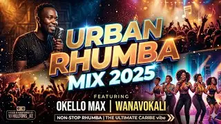 Urban Rhumba Video Mix 2025-_ Okello Max  | Yaba | Alicios | Taji Mziki | #ligikali | By HilltonsKE 