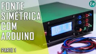 Fonte Simétrica com Arduino - Parte 1 | Projetos #03