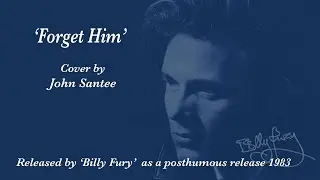 'Forget Him'  cover by  'John Santee'   7th July 2025 (Billy Fury)