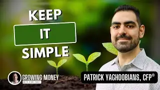 Keep It Simple | Patrick Yaghoobians | Growing Money with Sean Trace