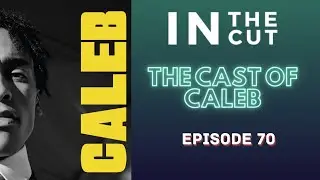IN THE CUT w. The Cast of Caleb: A Film by Marcus Letts Part 1
