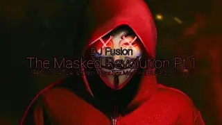 (Mashup) The Masked Revolution Pt.1 || DJ Fusion