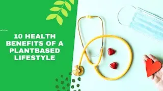 The Pizza Plant: 10 Health Benefits Of A Plantbased Lifestyle