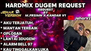 AKU TERJATUH X MANTAN TERBAIK NONSTOP DUGEM HARDMIX REQUEST BY (M.FRSIMN X KANDAR V1)