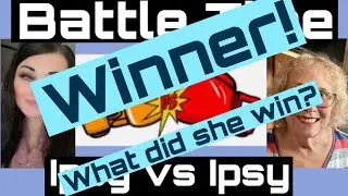 WINNER IPSY BATTLE GIVEAWAY - What did winner get?