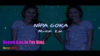 🌴BROWN GIRL IN THE RING🌴 REMIX 2020 NIPA GOKA RMX lx🌴