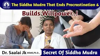 The Siddha Mudra that Ends Procrastination and Builds Willpower ..!| Dr. Saalai JK