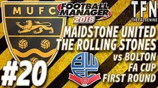 #FM18 | Maidstone United: The Rolling Stones | Episode 20: FA Cup-set? (vs Bolton)