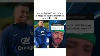 A opini&atilde;o do Krawk sobre o Mbapp&eacute; estar namorando uma trans 👀 #rinnegami #krawk #trapbr