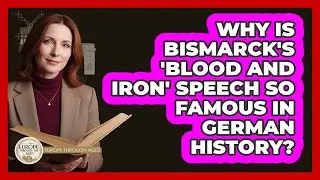 Why Is Bismarck's 'blood And Iron' Speech So Famous In German History? - Europe Through the Ages