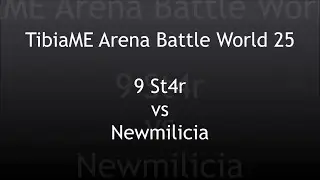 TibiaME World 25 Arena - 9 St4r vs Newmilicia