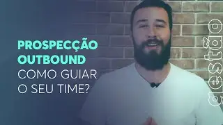 Prospec&ccedil;&atilde;o #Outbound: Como guiar o seu time?