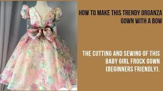 How to cut and sew /make this trendy baby girl frock gown with an organza fabric. (Tips &tricks).