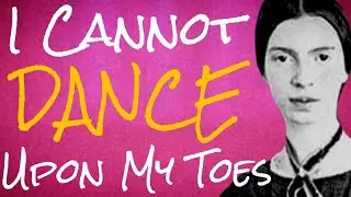 I Cannot Dance Upon my Toes by Emily Dickinson Analysis, Meaning Explained Review