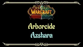 Let's Play - Everyquest - World of Warcraft - Azshara - Arborcide