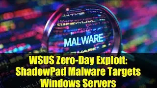 WSUS Zero-Day Exploit: ShadowPad Malware Targets Windows Servers
