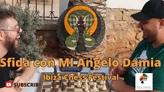 Sfida con Maestro Internazionale Angelo Damia | Scacchi dal Vivo | Ibiza Chess