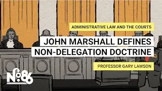 John Marshall Defines Non-Delegation Doctrine [No. 86]